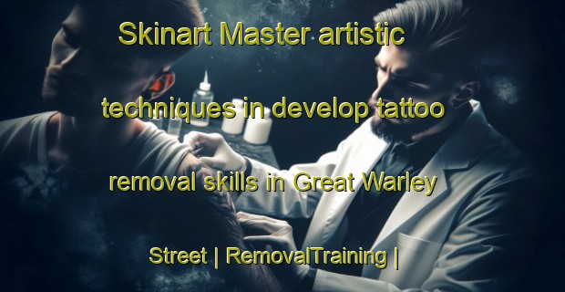 Skinart Master artistic techniques in develop tattoo removal skills in Great Warley Street | RemovalTraining | RemovalClasses | SkinartTraining-United Kingdom